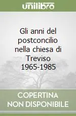 Gli anni del postconcilio nella chiesa di Treviso 1965-1985 Compra Adesso