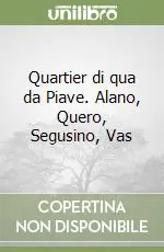Quartier di qua da Piave. Alano, Quero, Segusino, Vas Popolare