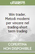 Win trader. Metodi moderni per vincere nel trading-short term trading Affare