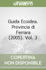 Reso Gratuito Guida Ecoidea. Provincia di Ferrara (2005). Vol. 3