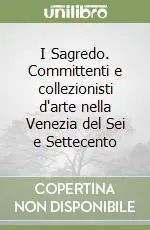 I Sagredo. Committenti e collezionisti d‘arte nella Venezia del Sei e Settecento Spedizione Espresso