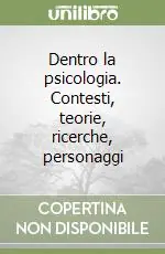 Dentro la psicologia. Contesti, teorie, ricerche, personaggi Prezzo Di Fabbrica