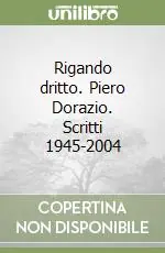 Rigando dritto. Piero Dorazio. Scritti 1945-2004 Novità