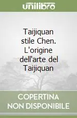 Ultimissimo Modello Taijiquan stile Chen. L‘origine dell‘arte del Taijiquan