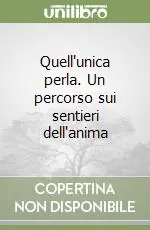 Quell‘unica perla. Un percorso sui sentieri dell‘anima Pagamento Sicuro