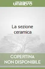 La sezione ceramica Quantità Limitata