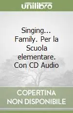 Singing... Family. Per la Scuola elementare. Con CD Audio Occasione