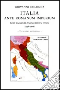 Italia ante romanum imperium. Scritti di antichità etrusche, italiche e romane (1958-1998) Must-Have