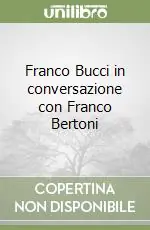 Franco Bucci in conversazione con Franco Bertoni Novità