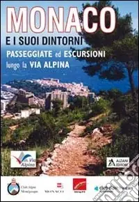 Ultime Pezzi Monaco e i suoi dintorni. Passeggiate ed escursioni lungo la via alpina. Ediz. italiana e francese