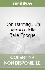 Don Darmagi. Un parroco della Belle Époque Esclusivo