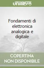 Fondamenti di elettronica analogica e digitale Compra Online