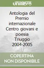Antologia del Premio internazionale Centro giovani e poesia Triuggio 2004-2005 Must-Have