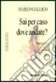 Acquista Ora Sai per caso dove andare?