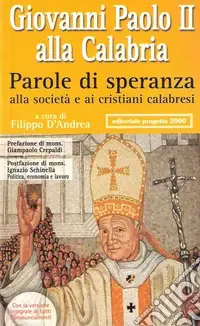 Giovanni Paolo II alla Calabria. Parole di speranza alla società e ai cristiani calabresi Offerta Speciale