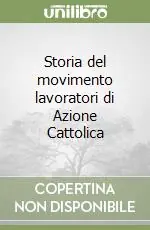 Storia del movimento lavoratori di Azione Cattolica Offerta