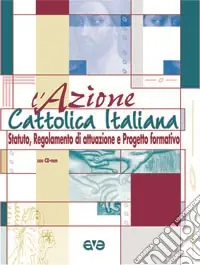 Promo Stagionale L‘Azione Cattolica Italiana. Statuto, Regolamento di attuazione e progetto formativo. Con CD-ROM