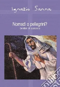 Spedito Oggi Nomadi o pellegrini? Sentieri di speranza
