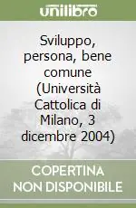 Sviluppo, persona, bene comune (Università Cattolica di Milano, 3 dicembre 2004) Nuovo Arrivo