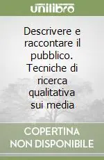 Ultima Occasione Descrivere e raccontare il pubblico. Tecniche di ricerca qualitativa sui media