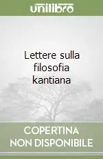 Prezzo Scontato Lettere sulla filosofia kantiana