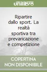 Offerta Ripartire dallo sport. La realtà sportiva tra prevaricazione e competizione