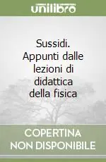 Sussidi. Appunti dalle lezioni di didattica della fisica Subito Disponibile