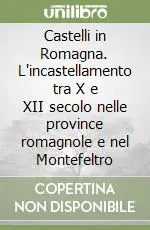 Castelli in Romagna. L‘incastellamento tra X e XII secolo nelle province romagnole e nel Montefeltro Prezzo Basso