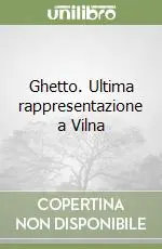 Ghetto. Ultima rappresentazione a Vilna Spedito Oggi