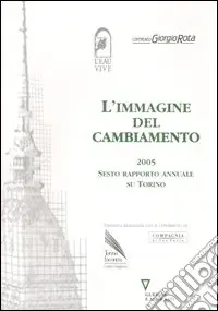 L‘immagine del cambiamento 2005. Sesto rapporto annuale su Torino Nuovo Arrivo