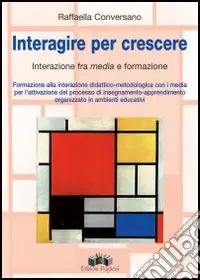 Occasione Imperdibile Interagire per crescere. Interazione tra «media» e formazione. Formazione alla interazione didattica metodologica