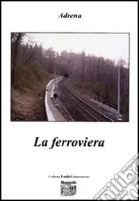 Nuovo Arrivo La ferroviera