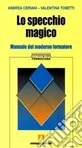 Professionale Lo specchio magico. Manuale del moderno formatore
