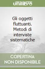 Gli oggetti fluttuanti. Metodi di interviste sistematiche A Buon Prezzo