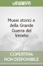 Musei storici e della Grande Guerra del Veneto Soddisfatti O Rimborsati