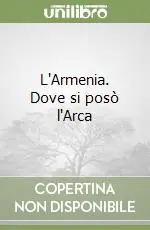 Quantità Limitata L‘Armenia. Dove si posò l‘Arca