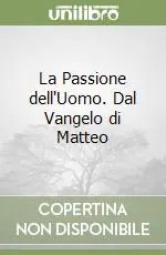 Più Venduto La Passione dell‘Uomo. Dal Vangelo di Matteo