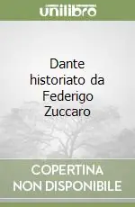 Dante historiato da Federigo Zuccaro Ultime Pezzi