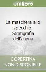 Occasione La maschera allo specchio. Stratigrafia dell‘anima