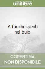 Ordina Subito A fuochi spenti nel buio