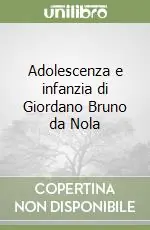 Super Prezzo Adolescenza e infanzia di Giordano Bruno da Nola