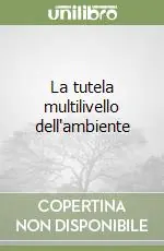La tutela multilivello dell‘ambiente Prezzo Scontato