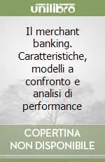 Il merchant banking. Caratteristiche, modelli a confronto e analisi di performance Occasione Imperdibile