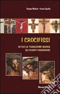 Professionale I crocifissi di cui la tradizione narra gli eventi prodigiosi