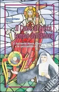 Promozione Il cuore di Cristo tempio dell‘amore. S. Raffaela Maria Porras y Ayllon e la spiritualità del Sacro Cuore