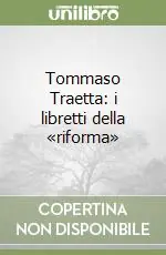 Tommaso Traetta i libretti della «riforma» Super Prezzo