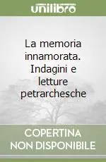 Prezzo Di Fabbrica La memoria innamorata. Indagini e letture petrarchesche