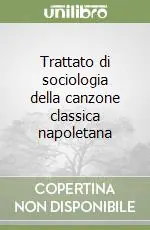 Trattato di sociologia della canzone classica napoletana Compra Adesso
