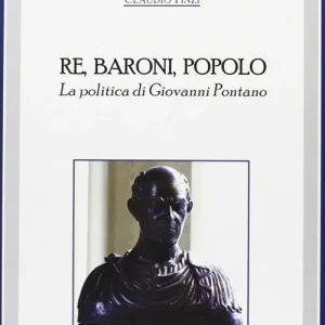 Vendita Finale Re, baroni, popolo. La politica di Giovanni Pontano
