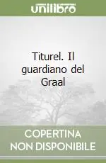 Compra Oggi Stesso Titurel. Il guardiano del Graal